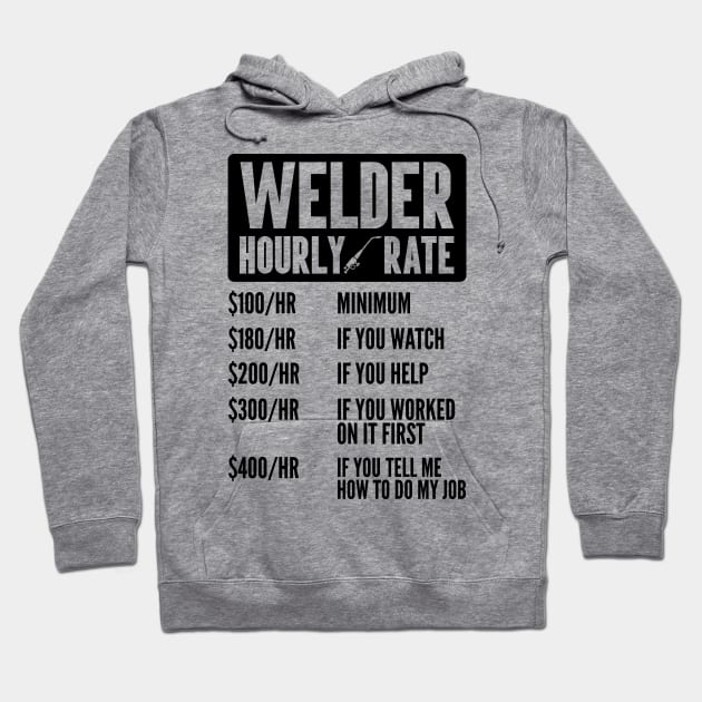 Welder Shirt Funny Hourly Rate Welding Contractor Steel Worker Decal Men Union Hoodie by Shirtsurf